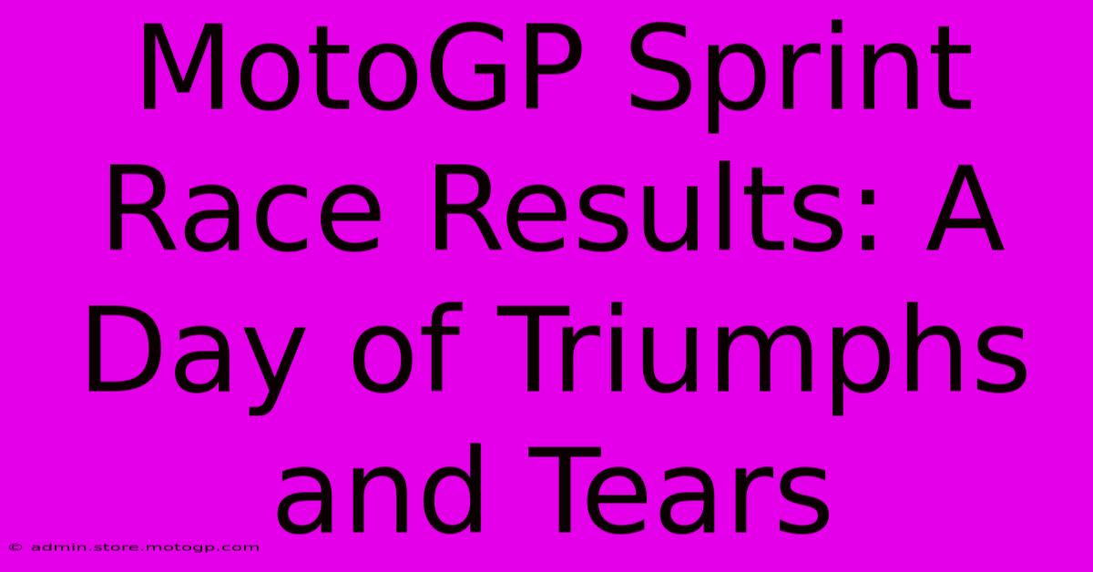 MotoGP Sprint Race Results: A Day Of Triumphs And Tears