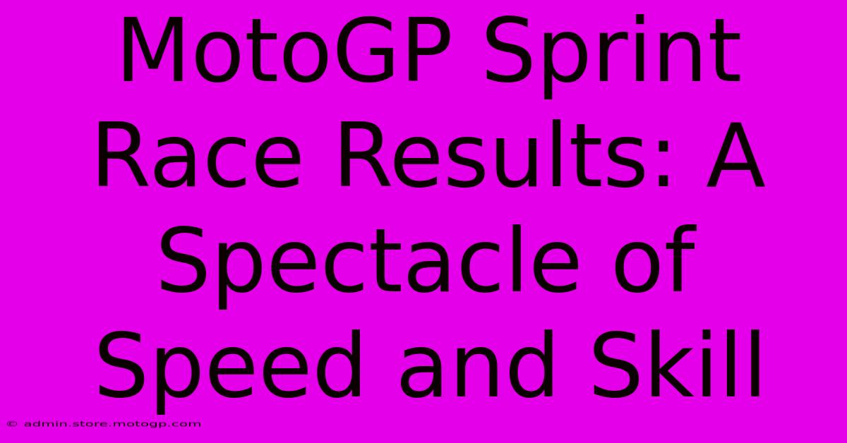 MotoGP Sprint Race Results: A Spectacle Of Speed And Skill