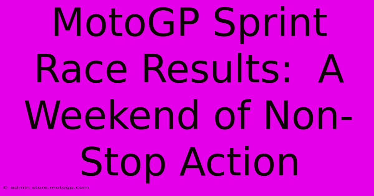 MotoGP Sprint Race Results:  A Weekend Of Non-Stop Action