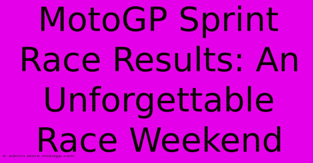 MotoGP Sprint Race Results: An Unforgettable Race Weekend