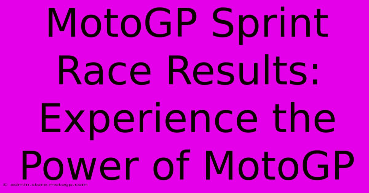 MotoGP Sprint Race Results:  Experience The Power Of MotoGP