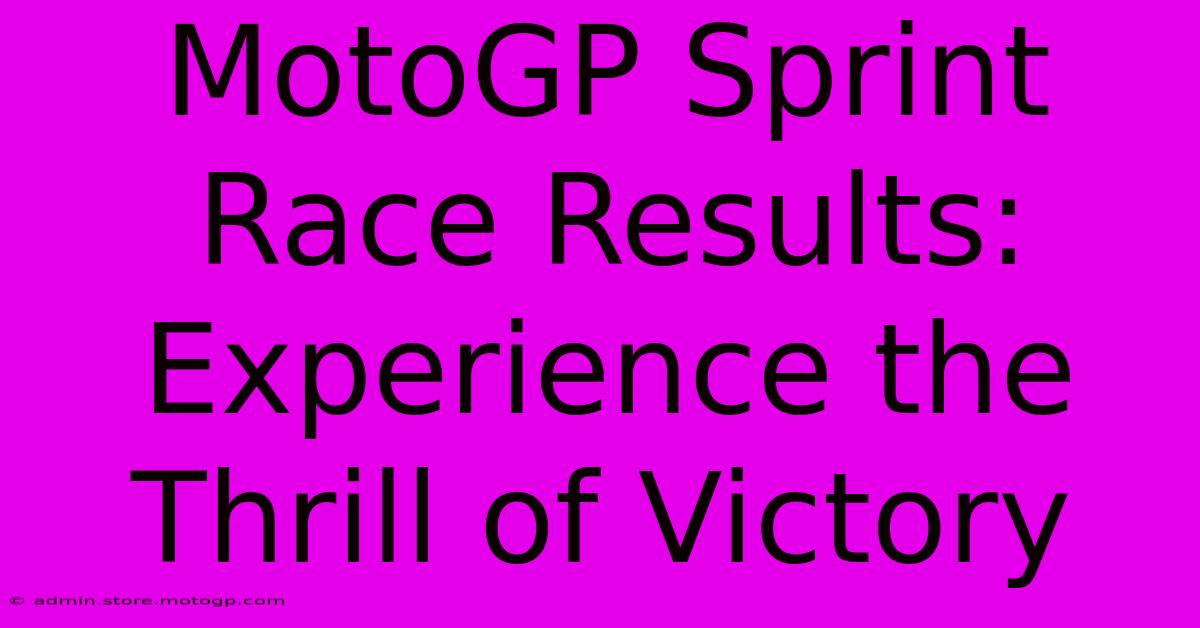 MotoGP Sprint Race Results:  Experience The Thrill Of Victory