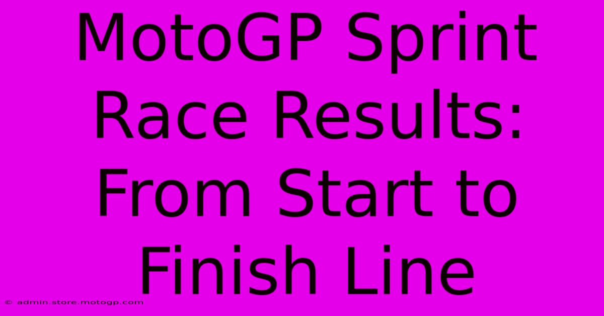 MotoGP Sprint Race Results: From Start To Finish Line