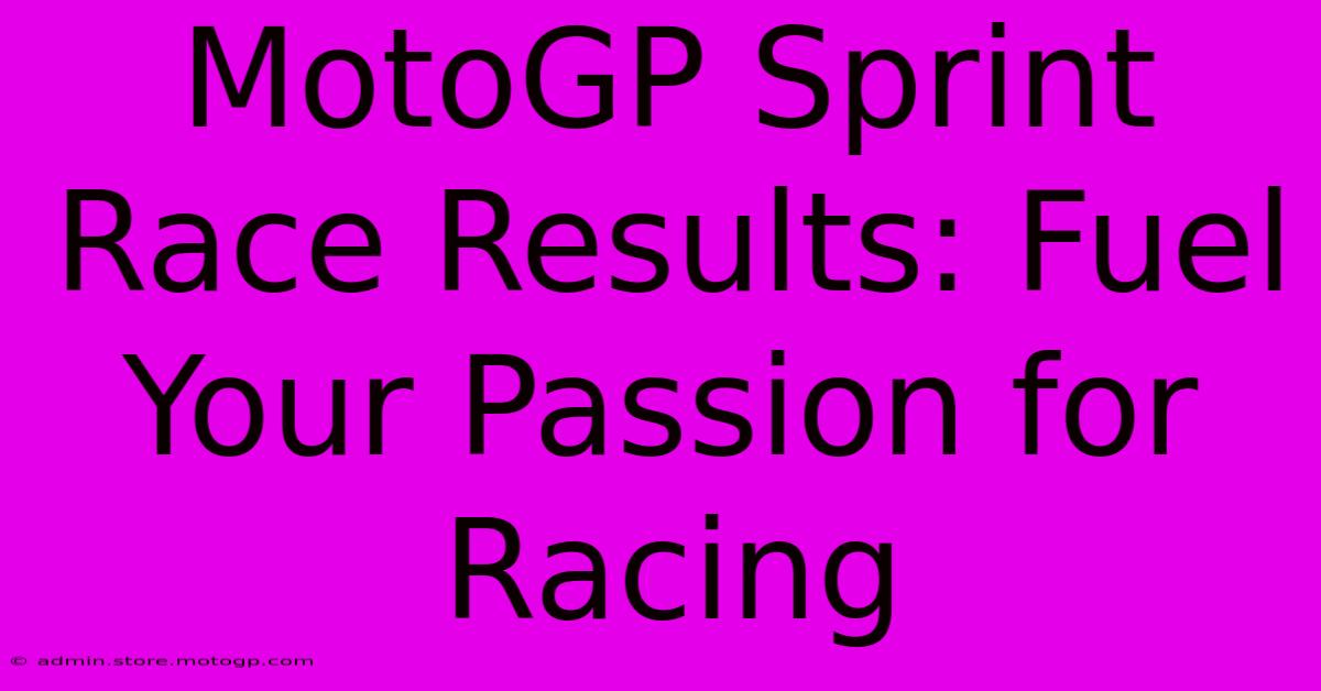 MotoGP Sprint Race Results: Fuel Your Passion For Racing