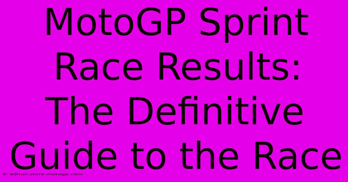 MotoGP Sprint Race Results:  The Definitive Guide To The Race