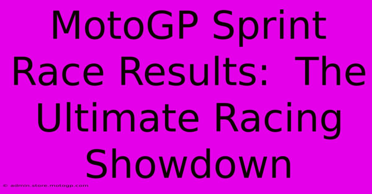 MotoGP Sprint Race Results:  The Ultimate Racing Showdown