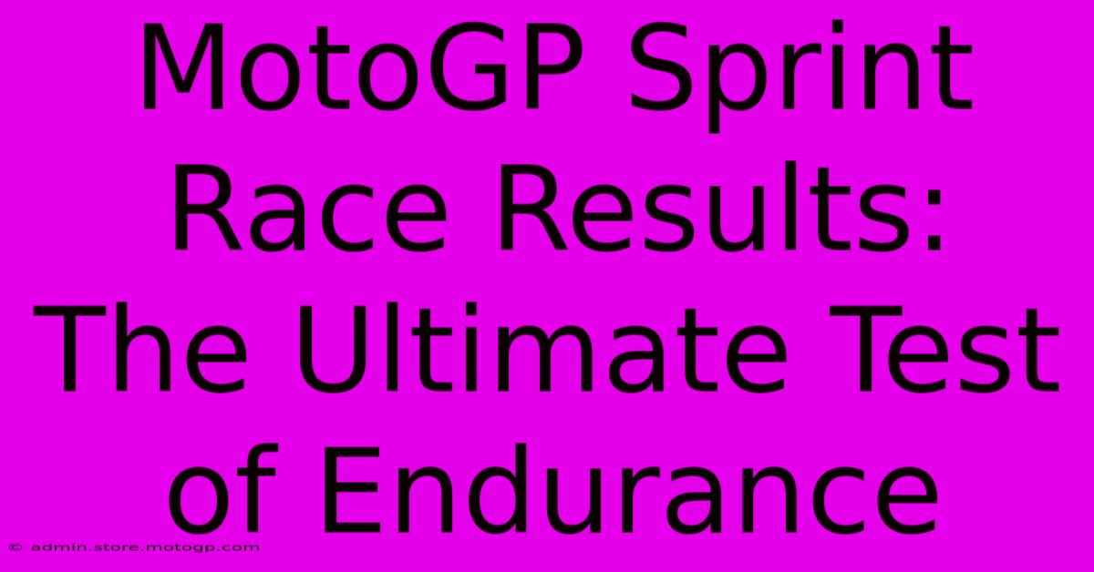 MotoGP Sprint Race Results:  The Ultimate Test Of Endurance