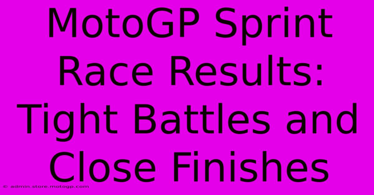 MotoGP Sprint Race Results: Tight Battles And Close Finishes