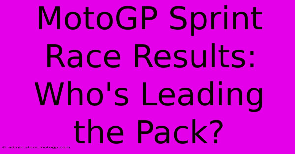 MotoGP Sprint Race Results: Who's Leading The Pack?