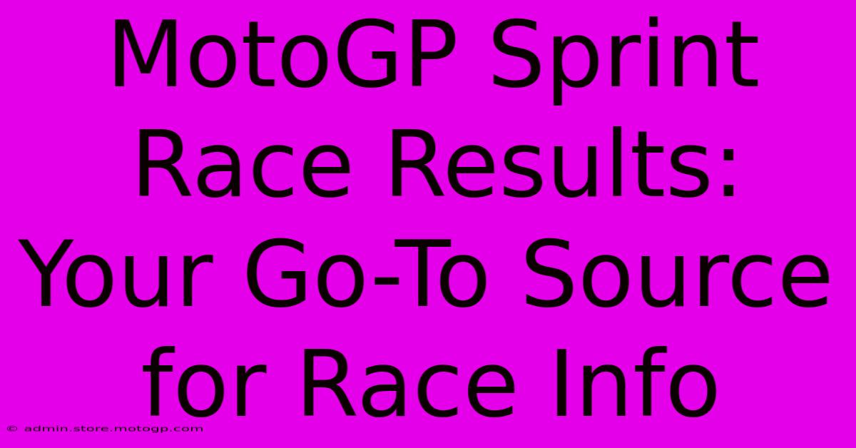 MotoGP Sprint Race Results:  Your Go-To Source For Race Info