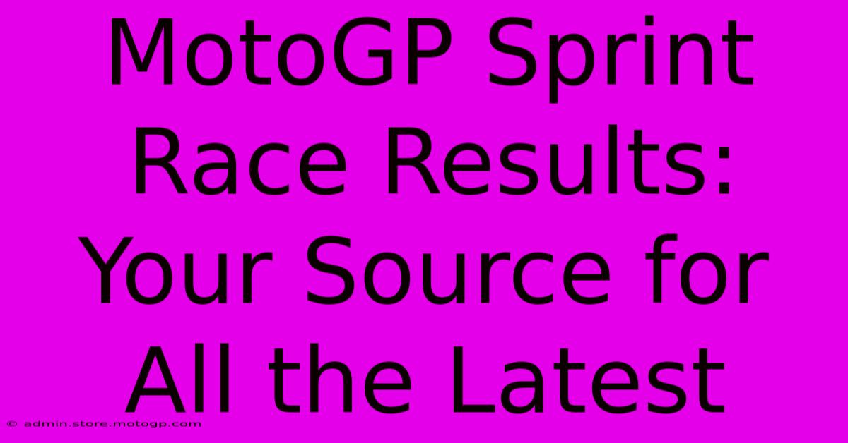 MotoGP Sprint Race Results: Your Source For All The Latest