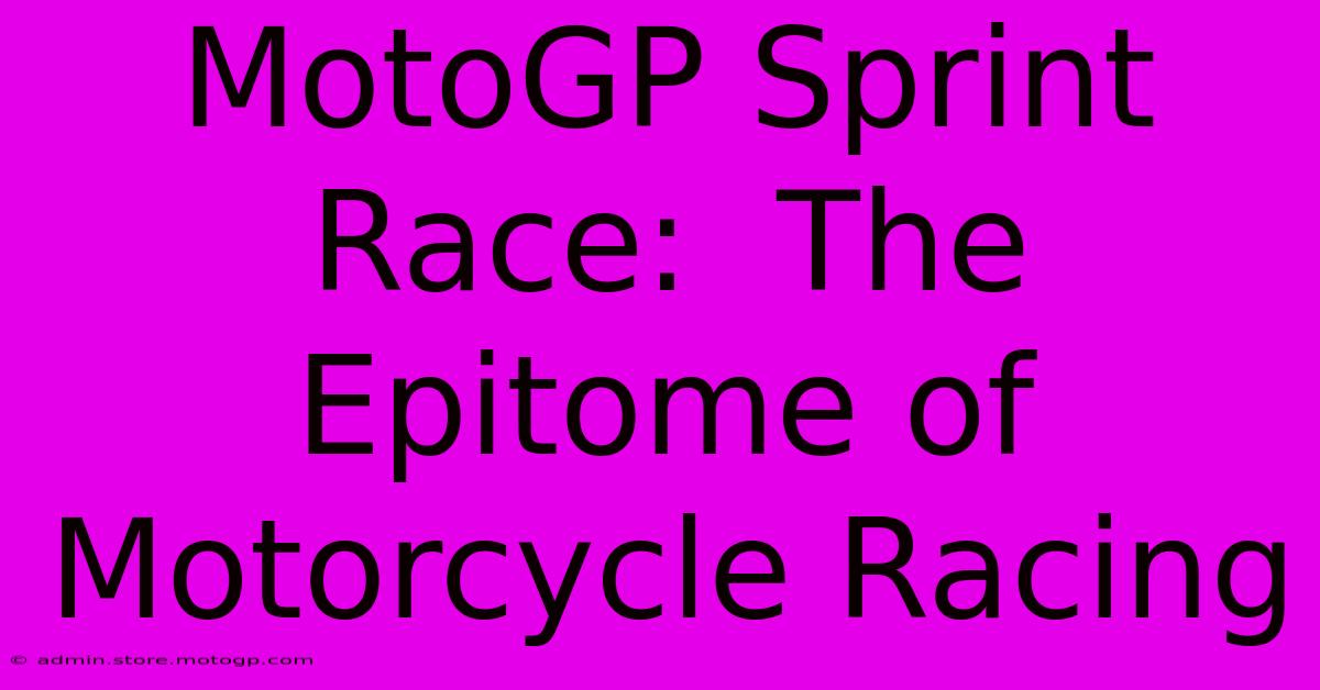 MotoGP Sprint Race:  The Epitome Of Motorcycle Racing