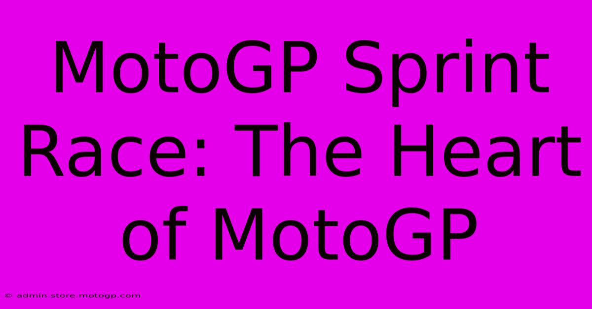 MotoGP Sprint Race: The Heart Of MotoGP