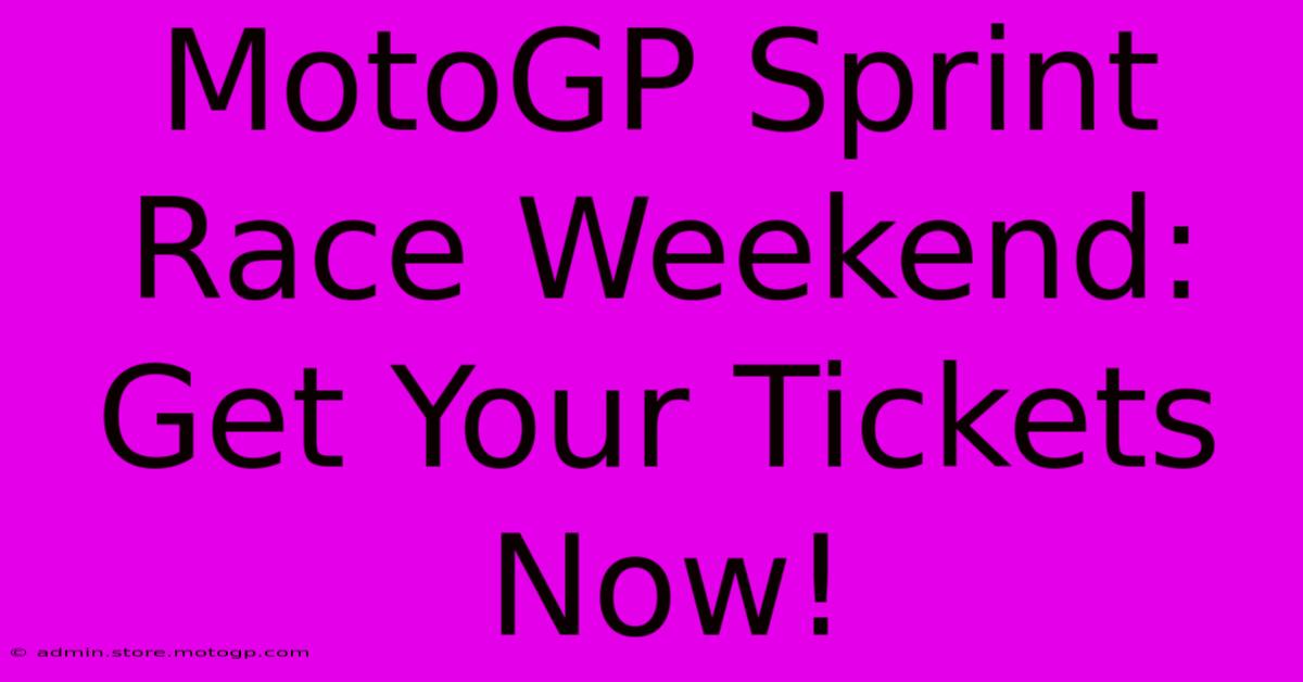 MotoGP Sprint Race Weekend:  Get Your Tickets Now!