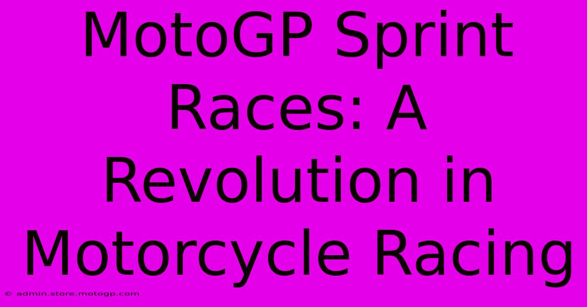 MotoGP Sprint Races: A Revolution In Motorcycle Racing