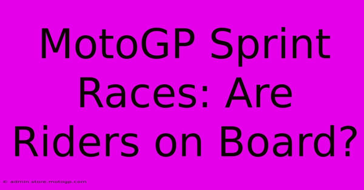 MotoGP Sprint Races: Are Riders On Board?