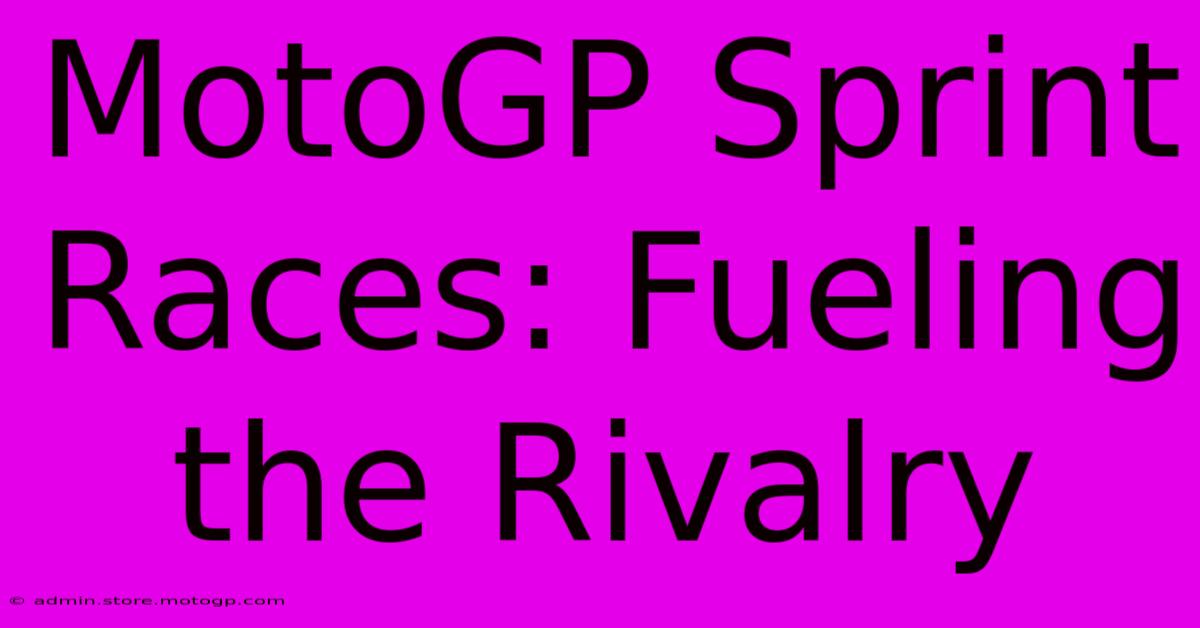 MotoGP Sprint Races: Fueling The Rivalry