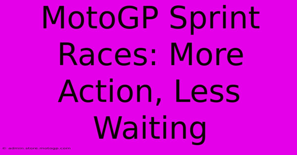 MotoGP Sprint Races: More Action, Less Waiting