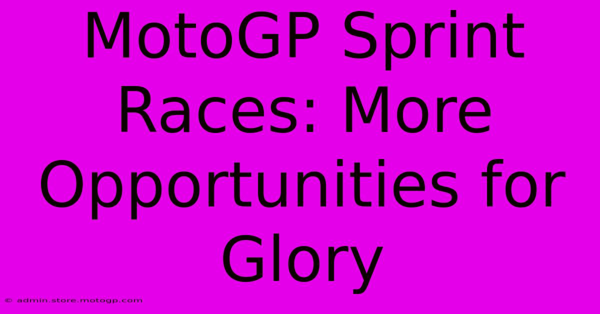 MotoGP Sprint Races: More Opportunities For Glory