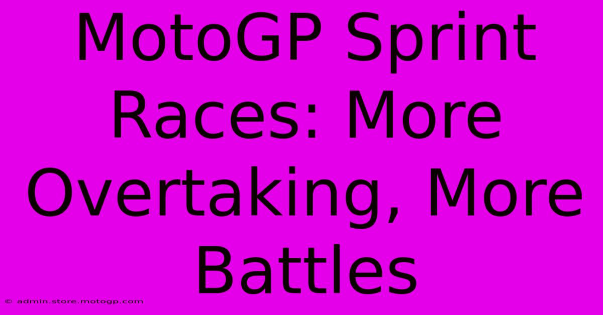 MotoGP Sprint Races: More Overtaking, More Battles