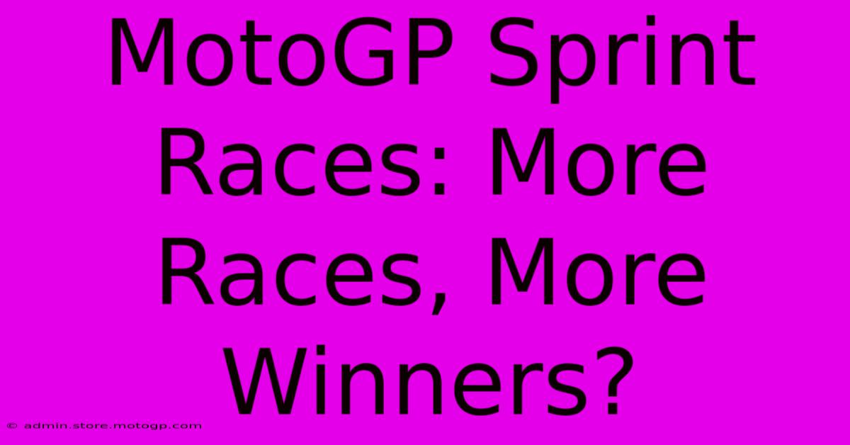 MotoGP Sprint Races: More Races, More Winners?