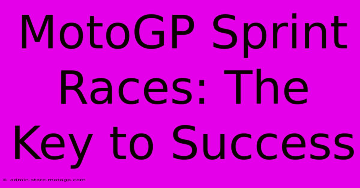 MotoGP Sprint Races: The Key To Success