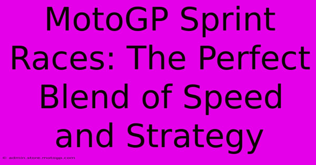 MotoGP Sprint Races: The Perfect Blend Of Speed And Strategy