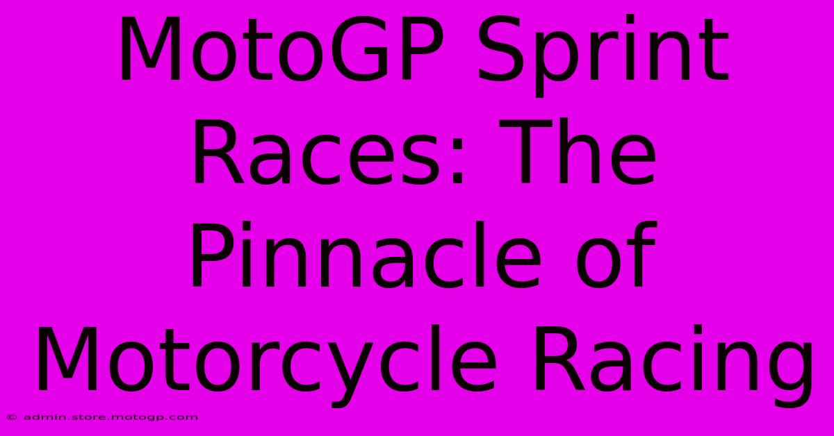 MotoGP Sprint Races: The Pinnacle Of Motorcycle Racing