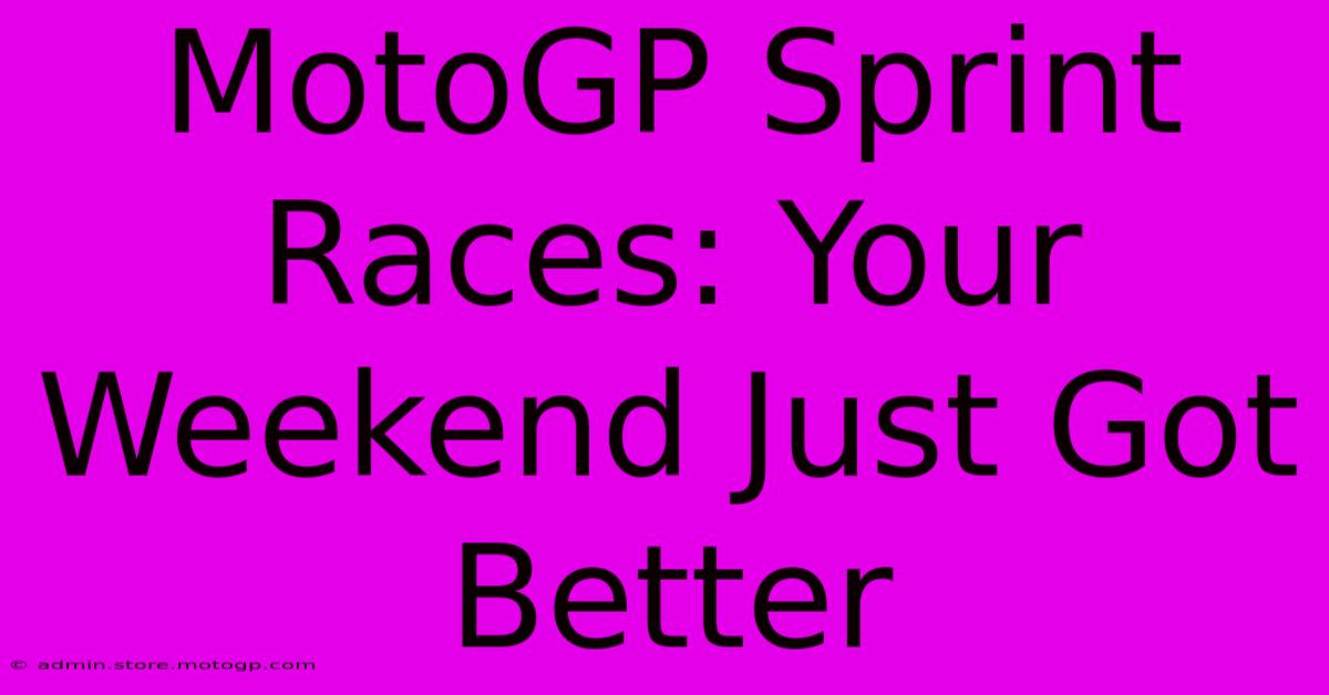 MotoGP Sprint Races: Your Weekend Just Got Better