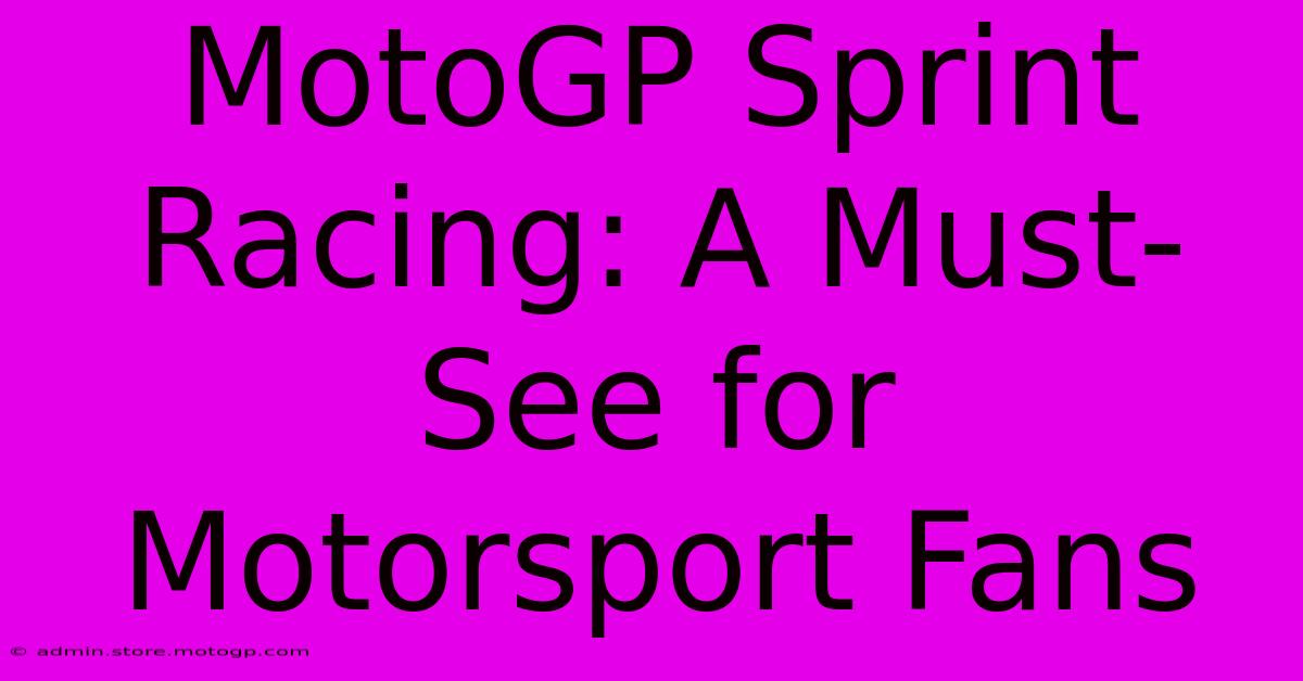 MotoGP Sprint Racing: A Must-See For Motorsport Fans