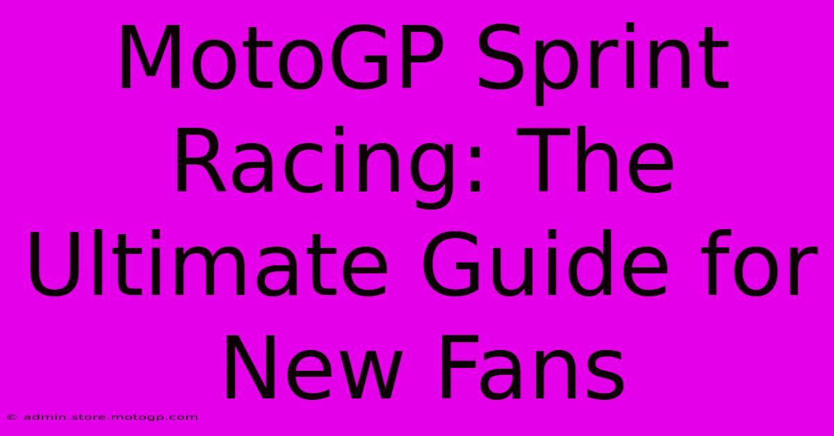 MotoGP Sprint Racing: The Ultimate Guide For New Fans