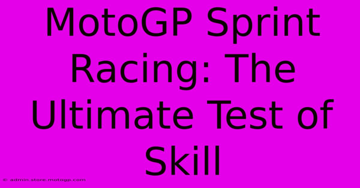 MotoGP Sprint Racing: The Ultimate Test Of Skill