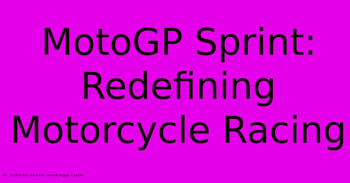 MotoGP Sprint: Redefining Motorcycle Racing