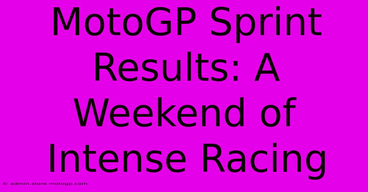 MotoGP Sprint Results: A Weekend Of Intense Racing