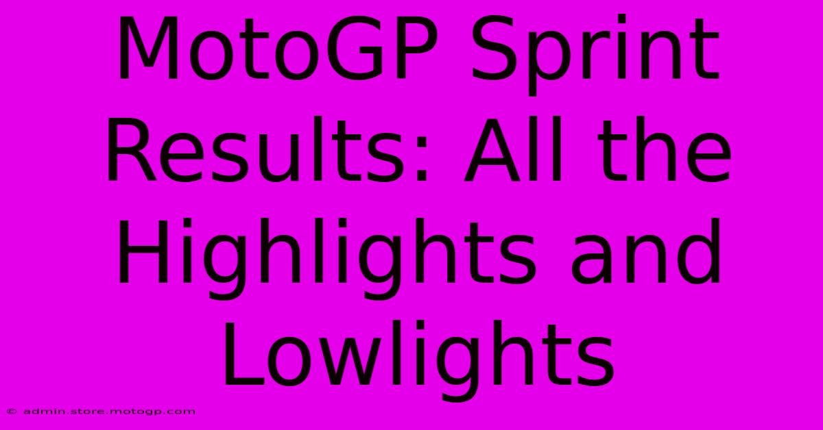 MotoGP Sprint Results: All The Highlights And Lowlights