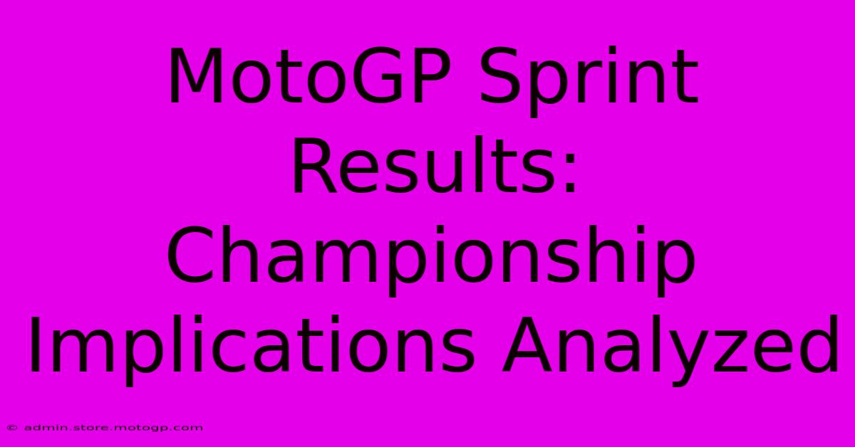 MotoGP Sprint Results: Championship Implications Analyzed