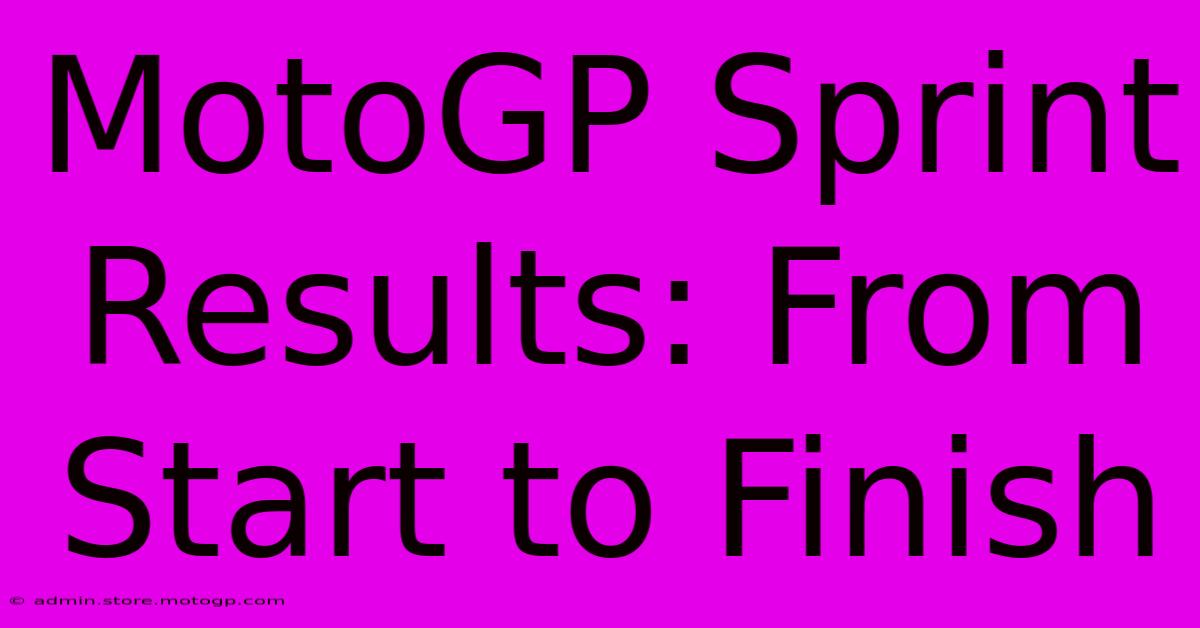 MotoGP Sprint Results: From Start To Finish