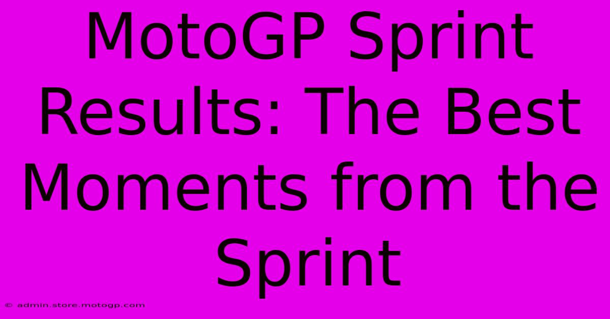 MotoGP Sprint Results: The Best Moments From The Sprint