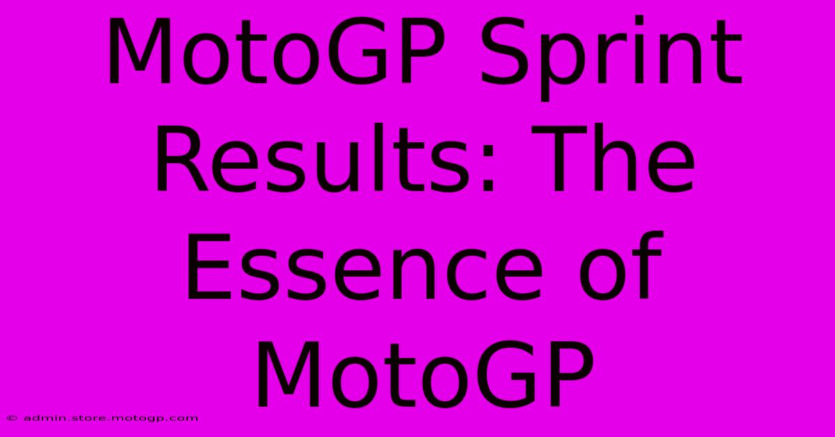 MotoGP Sprint Results: The Essence Of MotoGP