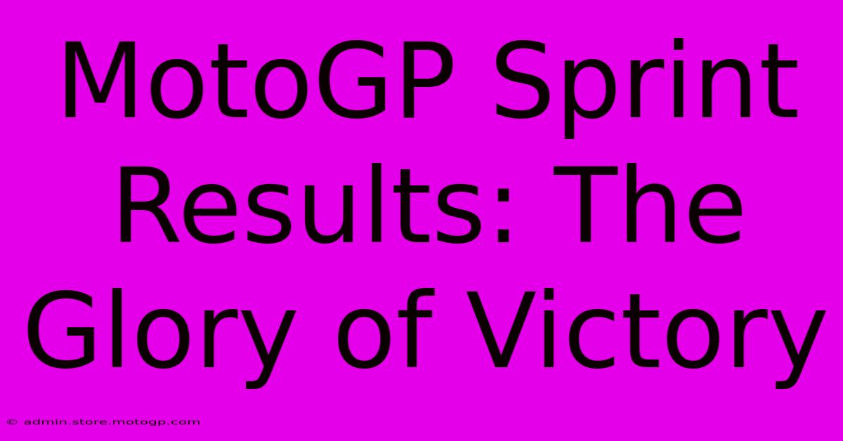 MotoGP Sprint Results: The Glory Of Victory