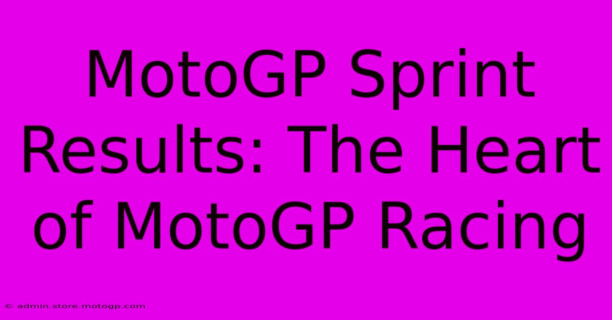 MotoGP Sprint Results: The Heart Of MotoGP Racing