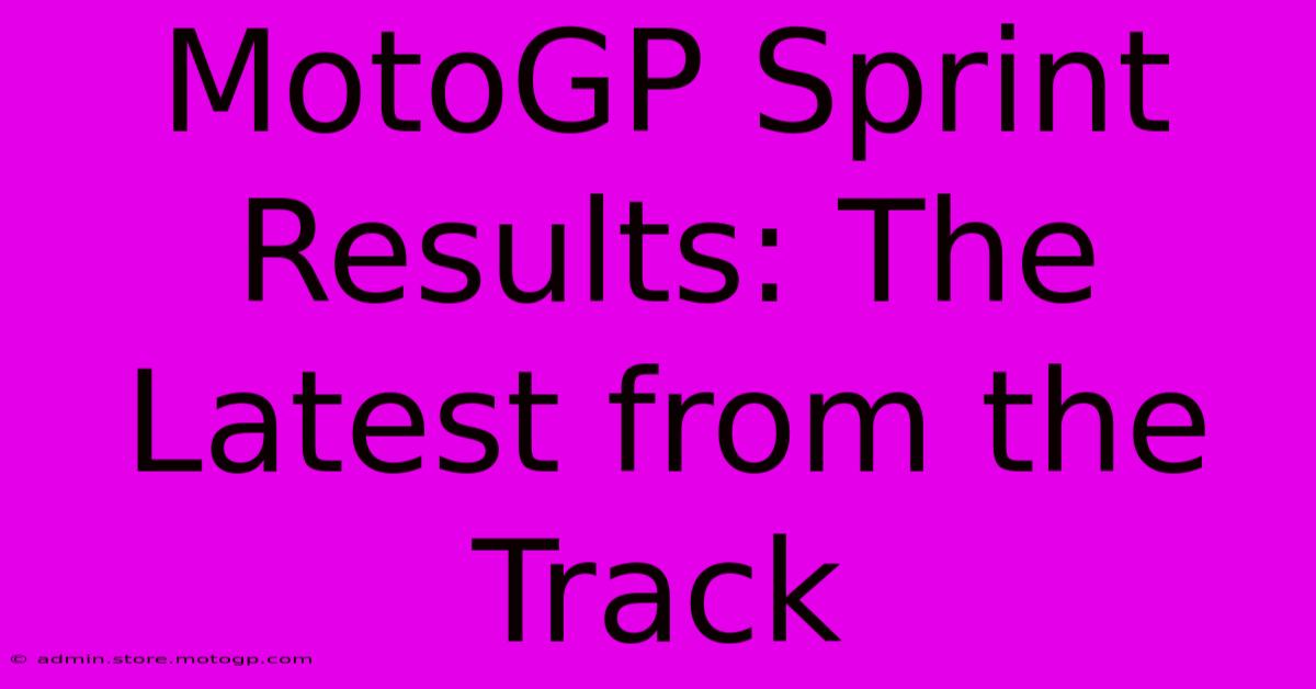 MotoGP Sprint Results: The Latest From The Track