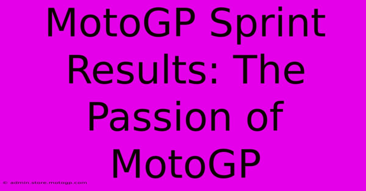 MotoGP Sprint Results: The Passion Of MotoGP