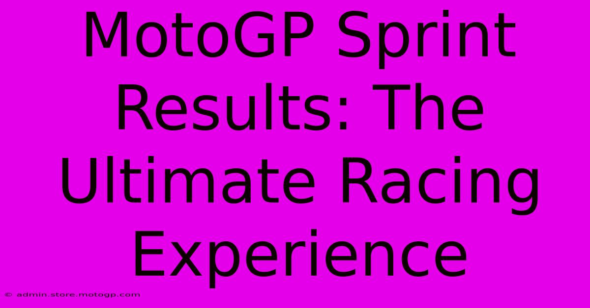 MotoGP Sprint Results: The Ultimate Racing Experience