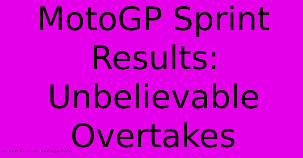 MotoGP Sprint Results: Unbelievable Overtakes