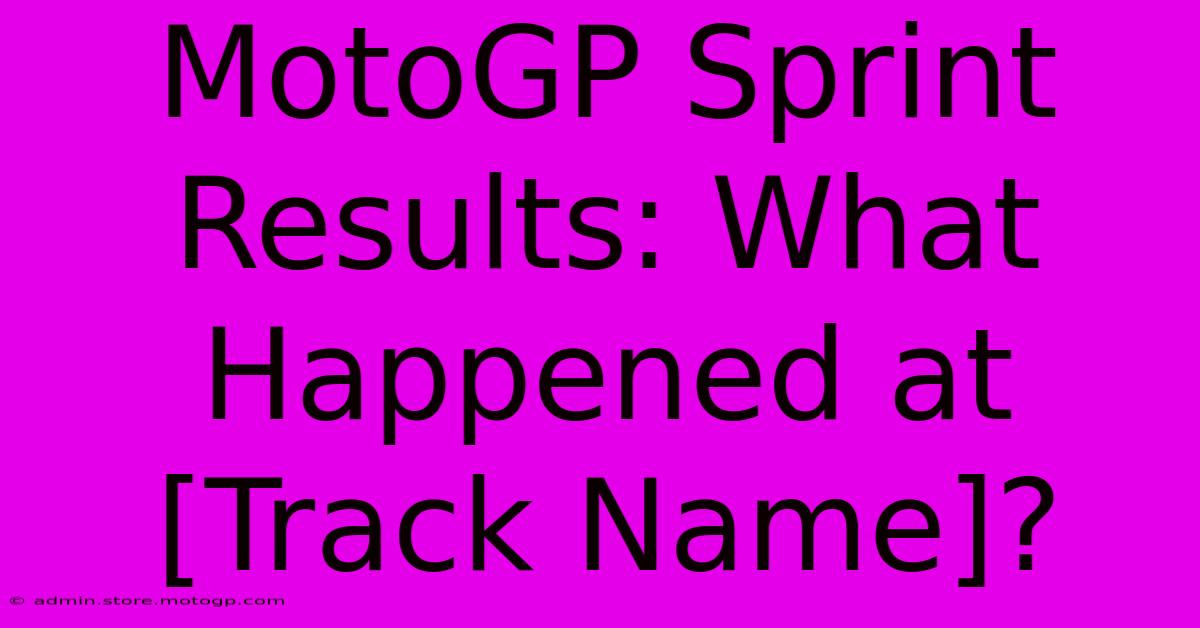 MotoGP Sprint Results: What Happened At [Track Name]?