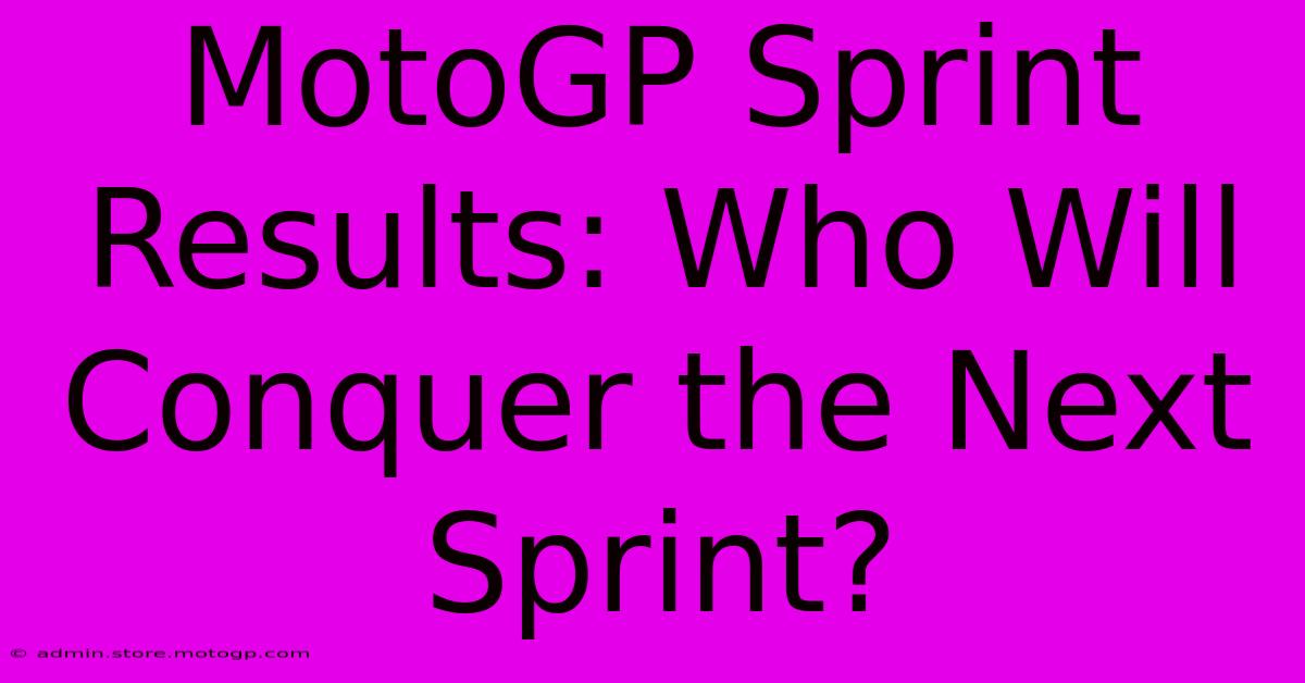 MotoGP Sprint Results: Who Will Conquer The Next Sprint?