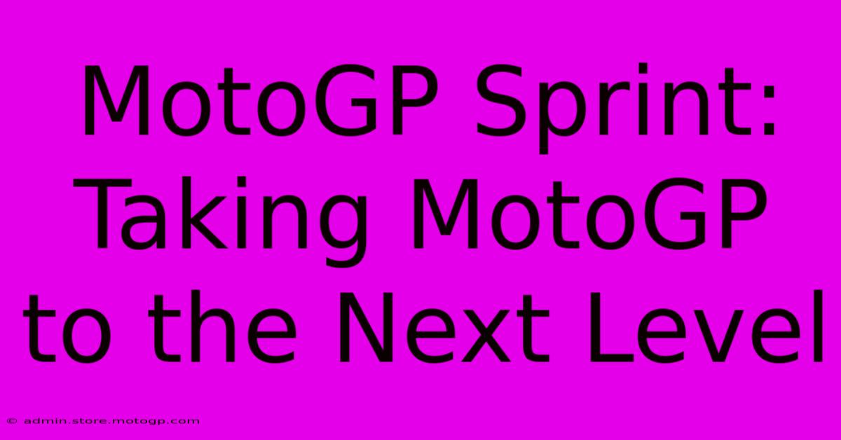 MotoGP Sprint: Taking MotoGP To The Next Level