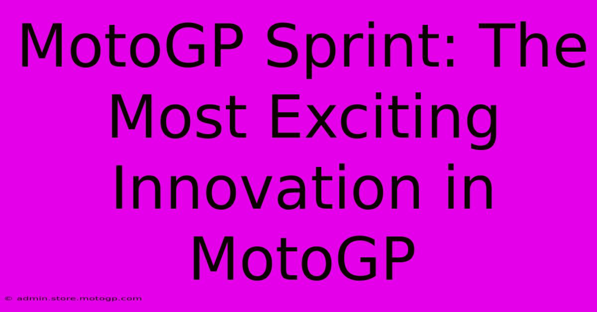 MotoGP Sprint: The Most Exciting Innovation In MotoGP