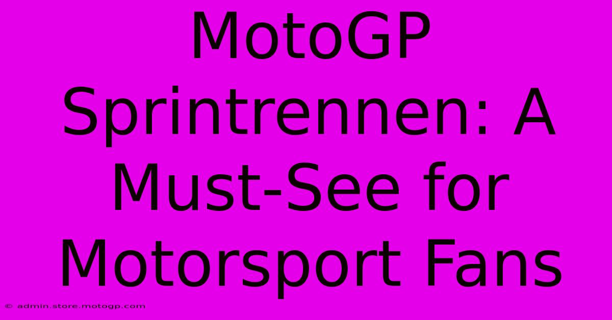 MotoGP Sprintrennen: A Must-See For Motorsport Fans